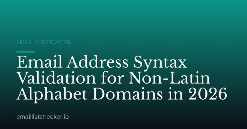 Email Address Syntax Validation for Non-Latin Alphabet Domains in 2026