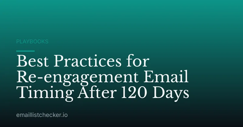 Best Practices for Re-engagement Email Timing After 120 Days