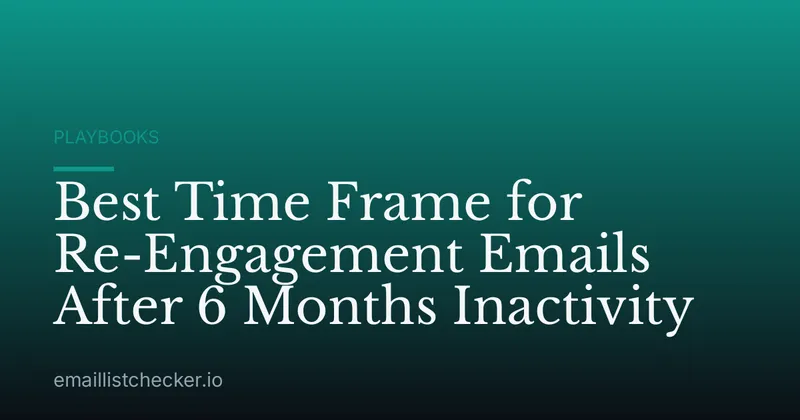 Best Time Frame for Re-Engagement Emails After 6 Months Inactivity