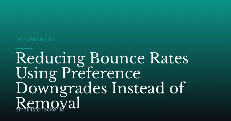 Reducing Bounce Rates Using Preference Downgrades Instead of Removal