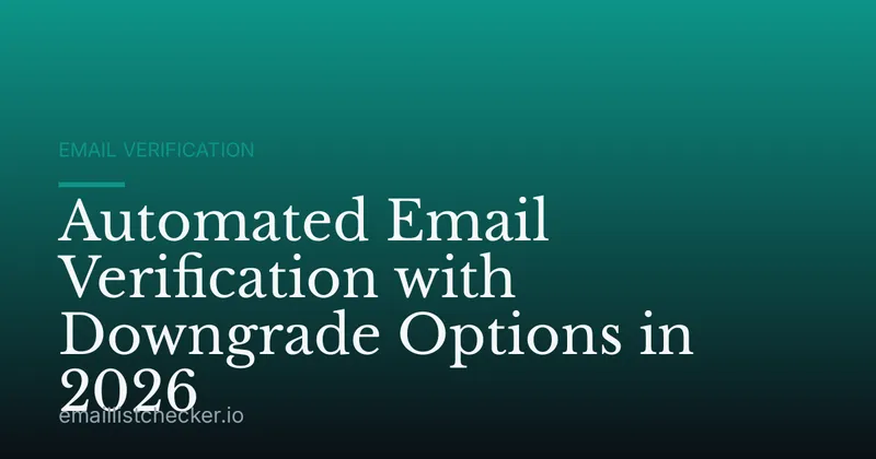 Automated Email Verification with Downgrade Options in 2026