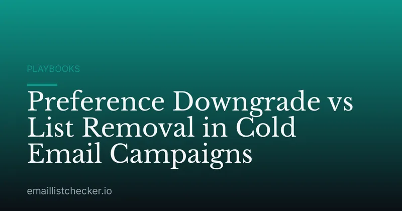 Preference Downgrade vs List Removal in Cold Email Campaigns