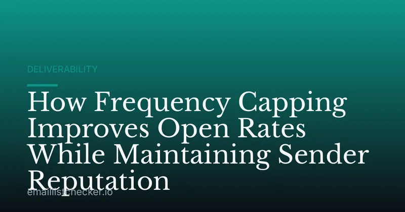 How Frequency Capping Improves Open Rates While Maintaining Sender Reputation