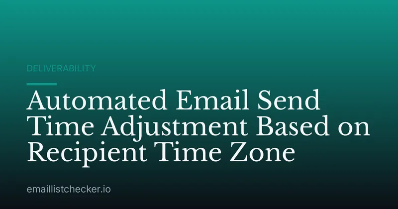 Automated Email Send Time Adjustment Based on Recipient Time Zone