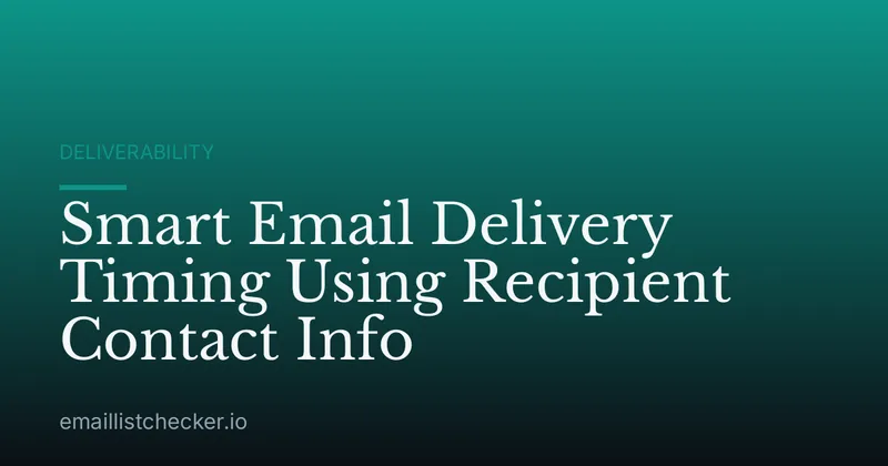 Smart Email Delivery Timing Using Recipient Contact Info