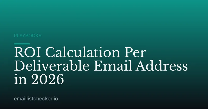 ROI Calculation Per Deliverable Email Address in 2026