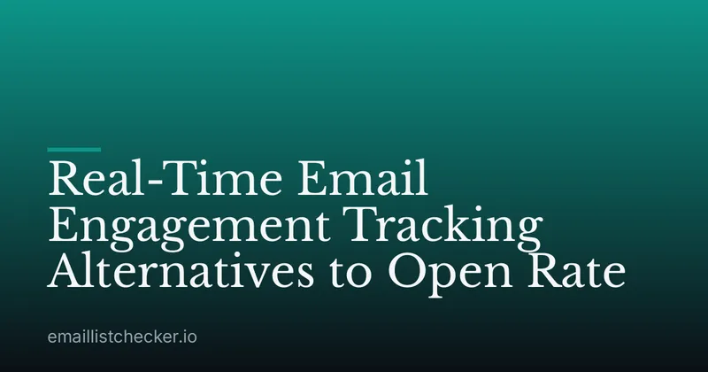 Real-Time Email Engagement Tracking Alternatives to Open Rate