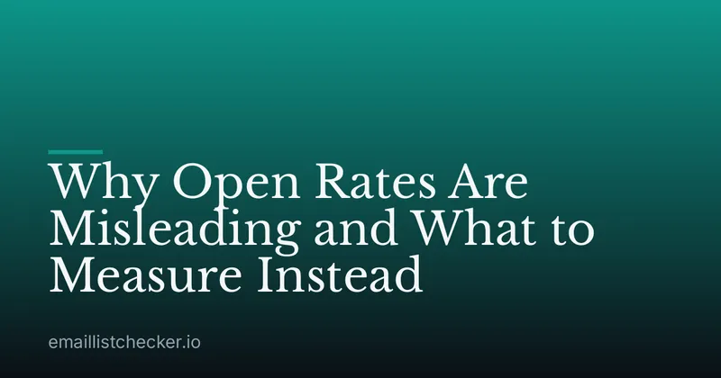 Why Open Rates Are Misleading and What to Measure Instead