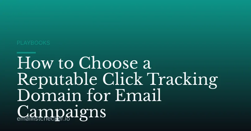 How to Choose a Reputable Click Tracking Domain for Email Campaigns