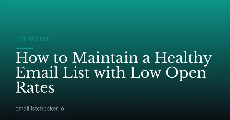 How to Maintain a Healthy Email List with Low Open Rates