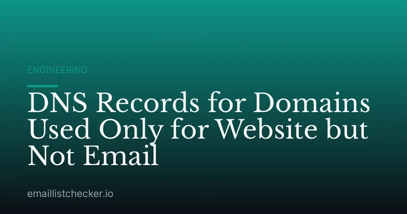 DNS Records for Domains Used Only for Website but Not Email