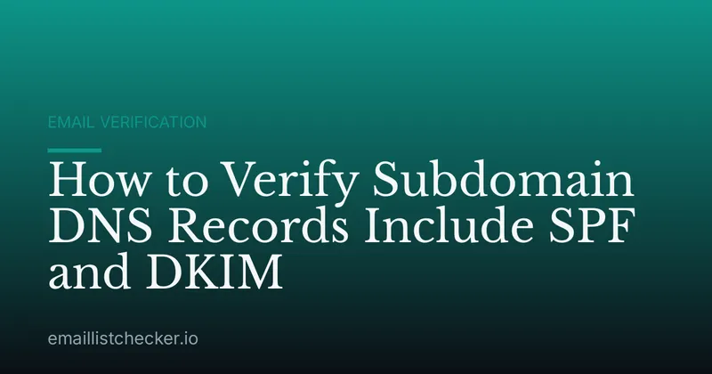 How to Verify Subdomain DNS Records Include SPF and DKIM