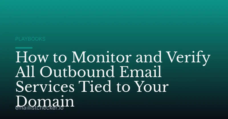 How to Monitor and Verify All Outbound Email Services Tied to Your Domain