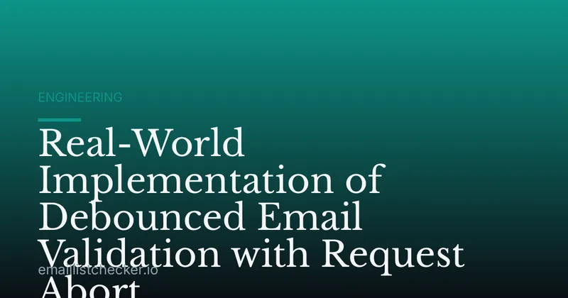 Real-World Implementation of Debounced Email Validation with Request Abort