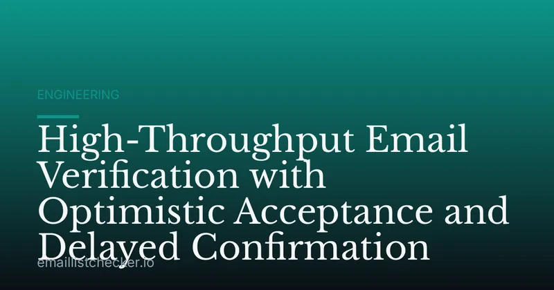 High-Throughput Email Verification with Optimistic Acceptance and Delayed Confirmation