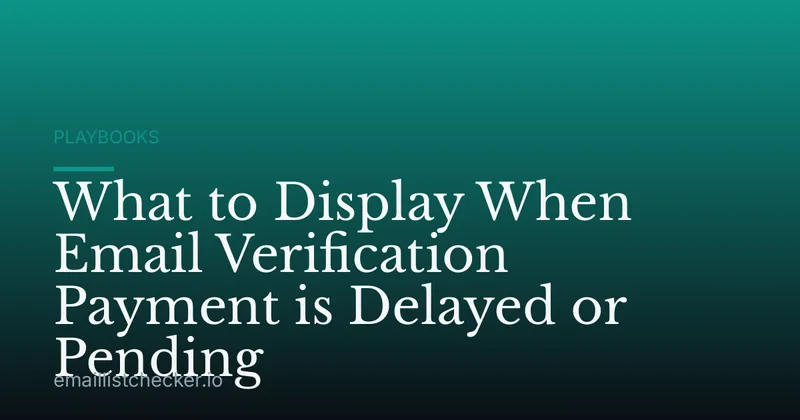 What to Display When Email Verification Payment is Delayed or Pending