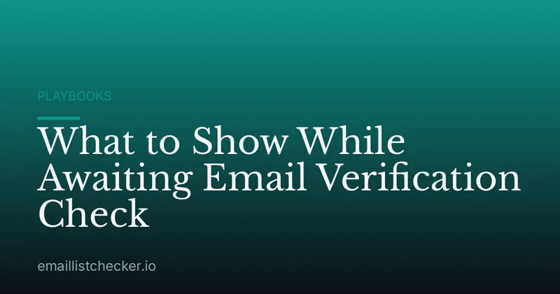 What to Show While Awaiting Email Verification Check