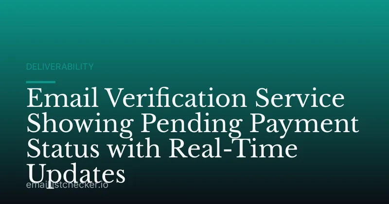 Email Verification Service Showing Pending Payment Status with Real-Time Updates