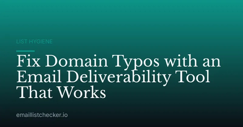 Fix Domain Typos with an Email Deliverability Tool That Works
