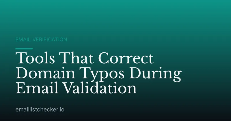 Tools That Correct Domain Typos During Email Validation