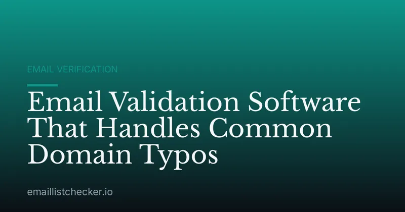 Email Validation Software That Handles Common Domain Typos