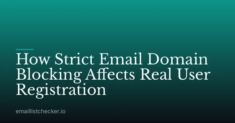 How Strict Email Domain Blocking Affects Real User Registration