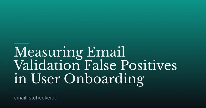 Measuring Email Validation False Positives in User Onboarding