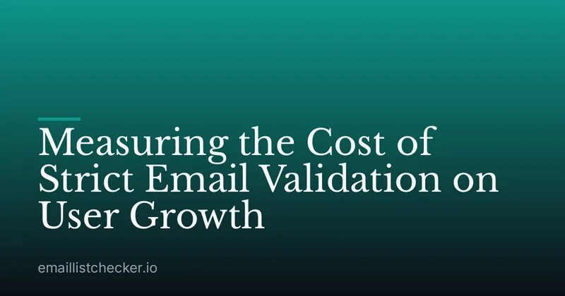 Measuring the Cost of Strict Email Validation on User Growth