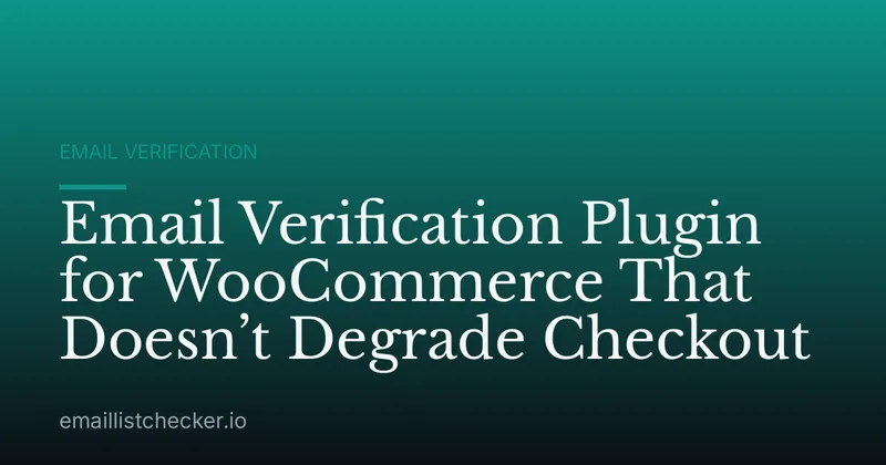 Email Verification Plugin for WooCommerce That Doesn’t Degrade Checkout