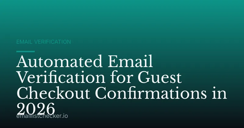 Automated Email Verification for Guest Checkout Confirmations in 2026