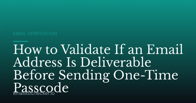 How to Validate If an Email Address Is Deliverable Before Sending One-Time Passcode