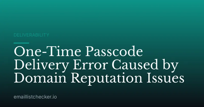 One-Time Passcode Delivery Error Caused by Domain Reputation Issues