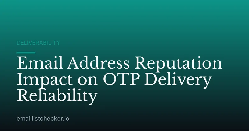 Email Address Reputation Impact on OTP Delivery Reliability
