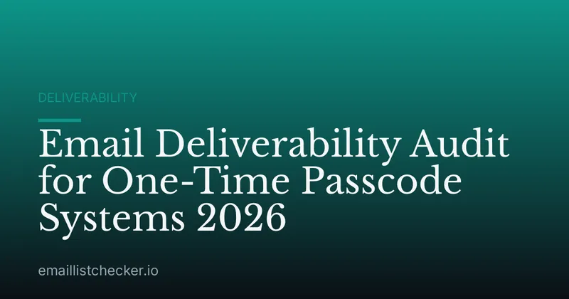 Email Deliverability Audit for One-Time Passcode Systems 2026