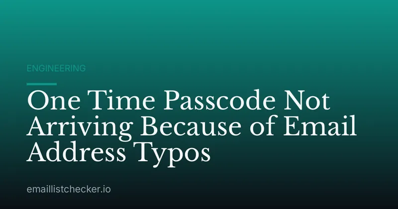One Time Passcode Not Arriving Because of Email Address Typos