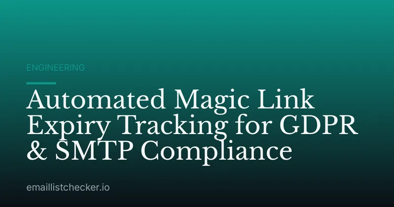 Automated Magic Link Expiry Tracking for GDPR & SMTP Compliance