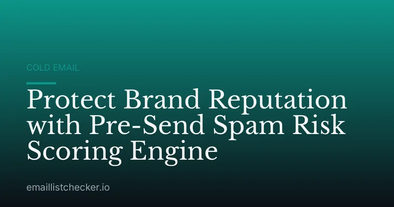 Protect Brand Reputation with Pre-Send Spam Risk Scoring Engine