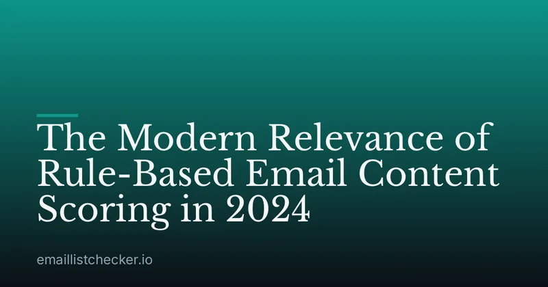 The Modern Relevance of Rule-Based Email Content Scoring in 2024