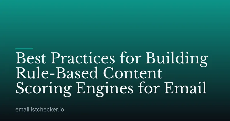 Best Practices for Building Rule-Based Content Scoring Engines for Email
