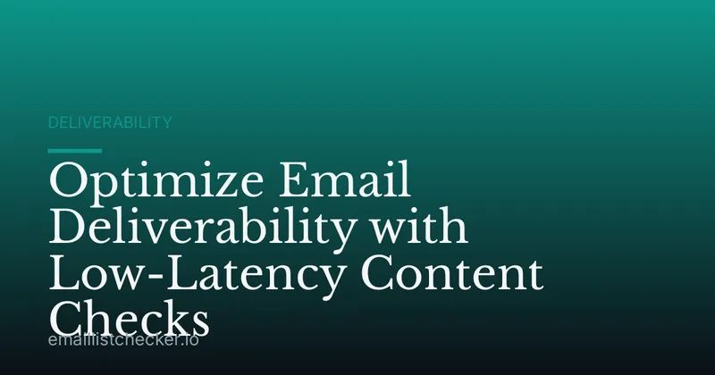 Optimize Email Deliverability with Low-Latency Content Checks