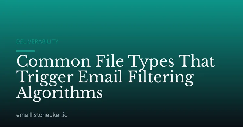 Common File Types That Trigger Email Filtering Algorithms