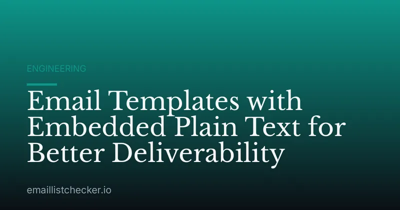 Email Templates with Embedded Plain Text for Better Deliverability