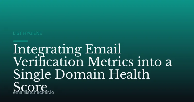 Integrating Email Verification Metrics into a Single Domain Health Score