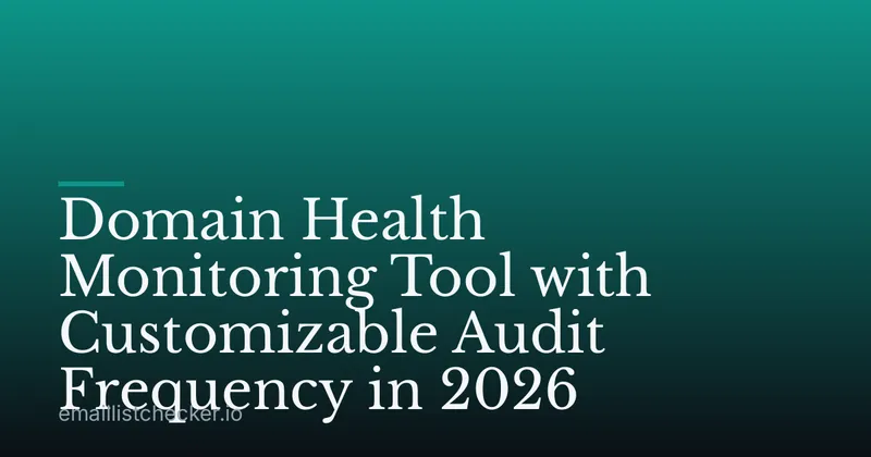 Domain Health Monitoring Tool with Customizable Audit Frequency in 2026