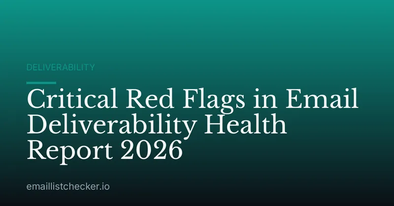 Critical Red Flags in Email Deliverability Health Report 2026