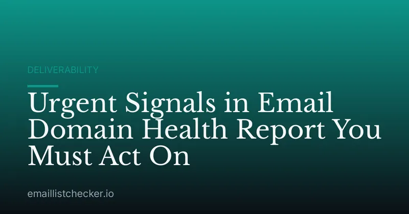 Urgent Signals in Email Domain Health Report You Must Act On