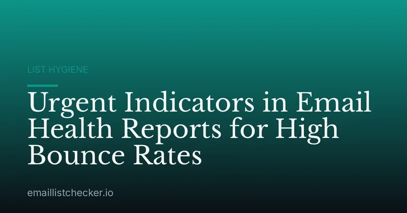 Urgent Indicators in Email Health Reports for High Bounce Rates