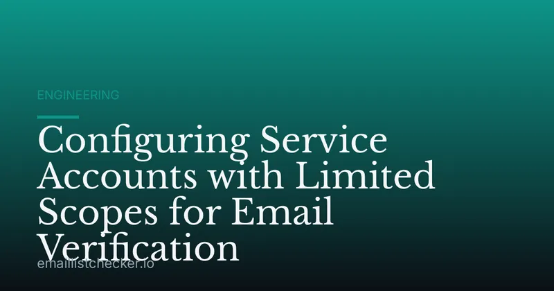 Configuring Service Accounts with Limited Scopes for Email Verification