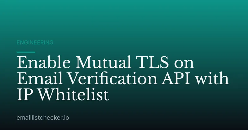 Enable Mutual TLS on Email Verification API with IP Whitelist