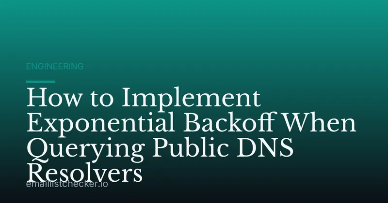 How to Implement Exponential Backoff When Querying Public DNS Resolvers